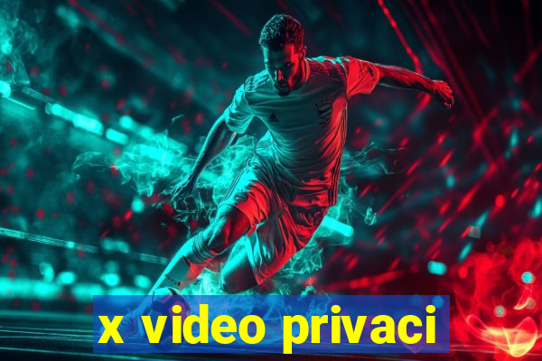 x video privaci